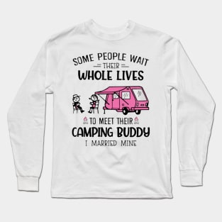 Some People Wait Their Whole Lives To Meet Their Camping Buddy Long Sleeve T-Shirt